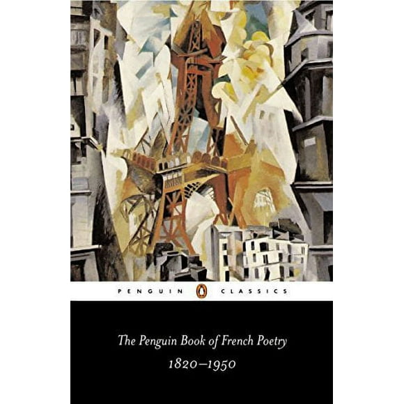 Le Livre des Pingouins de la Poésie Française: 1820-1950; avec Traductions en Prose (Classiques Pingouin)