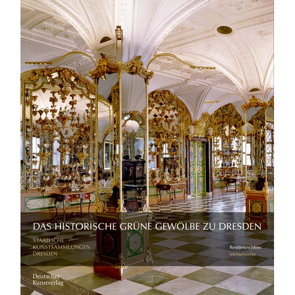 Meisterwerke /Masterpieces Das Historische GrÃ¼ne GewÃ¶lbe Zu Dresden: Die Barocke Schatzkammer, (Paperback)