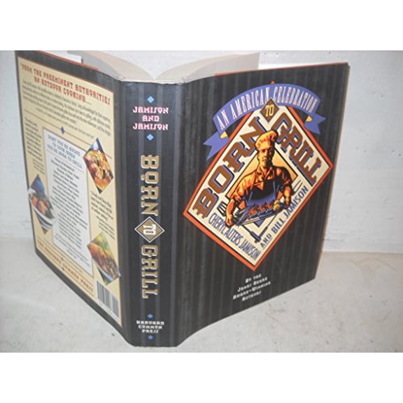 Pre-Owned Born to Grill: An American Celebration, 9781558321113, 155832111X, Hardcover,
