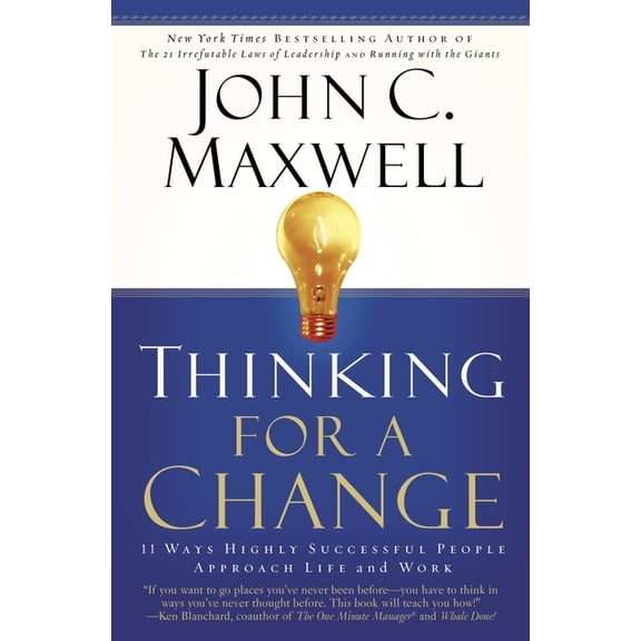 Thinking for a Change: 11 Ways Highly Successful People Approach Life AndWork