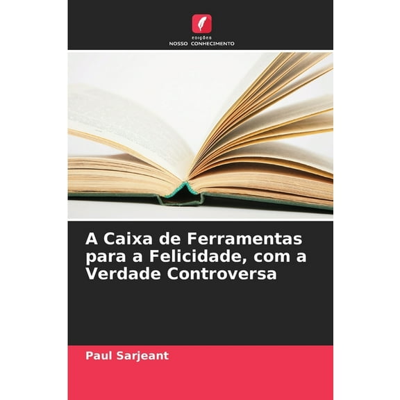 A Caixa de Ferramentas para a Felicidade, com a Verdade Controversa, (Paperback)