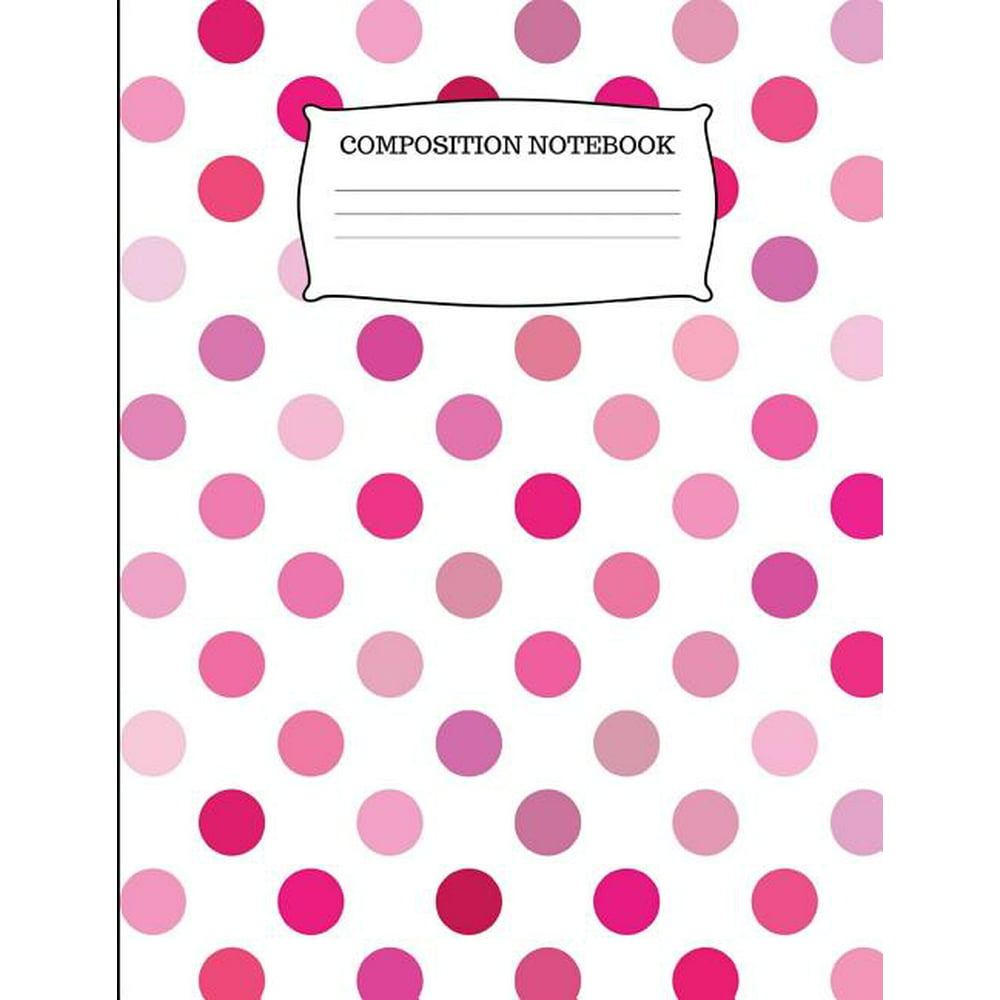Composition Notebook: Cute Pink Polka Dot Wide Ruled Composition Book ...