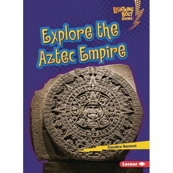 Lightning Bolt Books (R) -- Early Civili Explore the Aztec Empire, (Paperback)
