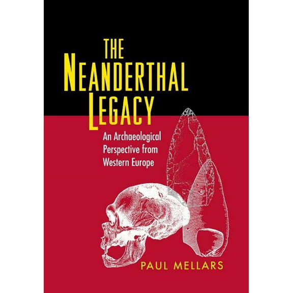 The Neanderthal Legacy: An Archaeological Perspective from Western Europe, (Paperback)