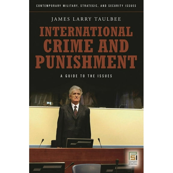 Contemporary Military, Strategic, and Se International Crime and Punishment: A Guide to the Issues, (Hardcover)