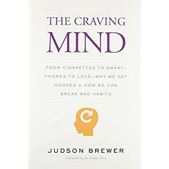 Pre-Owned The Craving Mind : From Cigarettes to Smartphones to Love – Why We Get Hooked and How We Can Break Bad Habits (Hardcover)