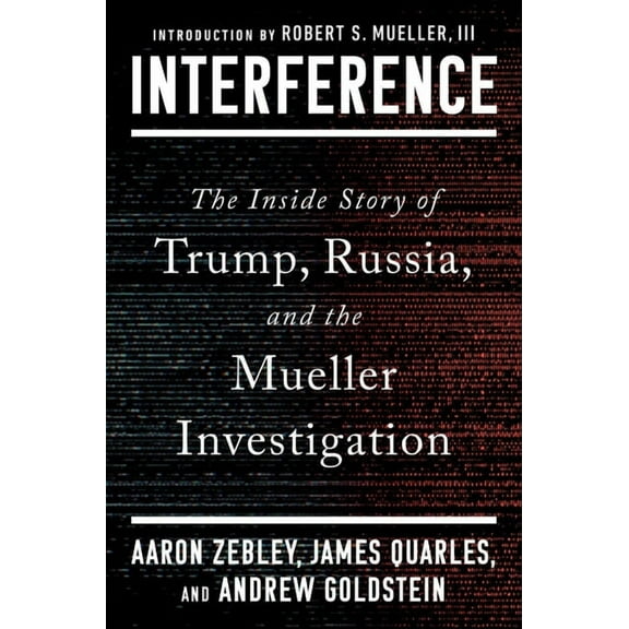 Interference: The Inside Story of Trump, Russia, and the Mueller Investigation, (Hardcover)