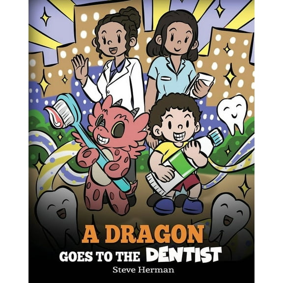 My Dragon Books A Dragon Goes to the Dentist: A Children's Story About Dental Visit, Book 57, (Paperback)