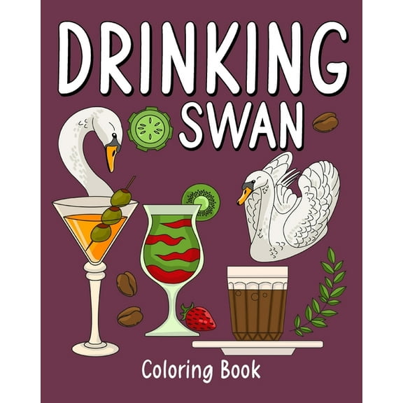 Drinking Swan Coloring Book: Coloring Books for Adult, Animal Painting Page with Coffee and Cocktail Recipes, (Paperback)