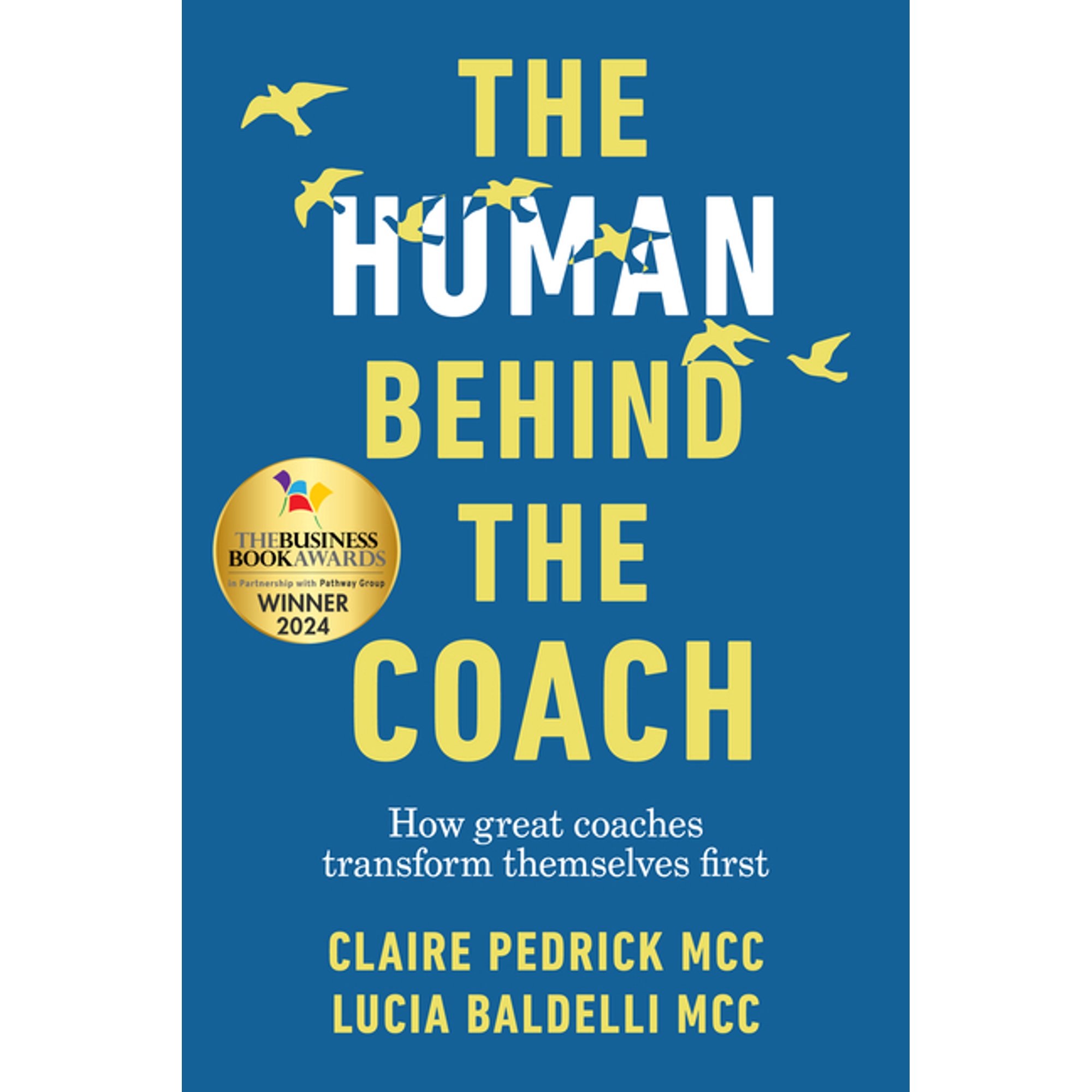 The Human Behind the Coach: How Great Coaches Transform Themselves First (Paperback)