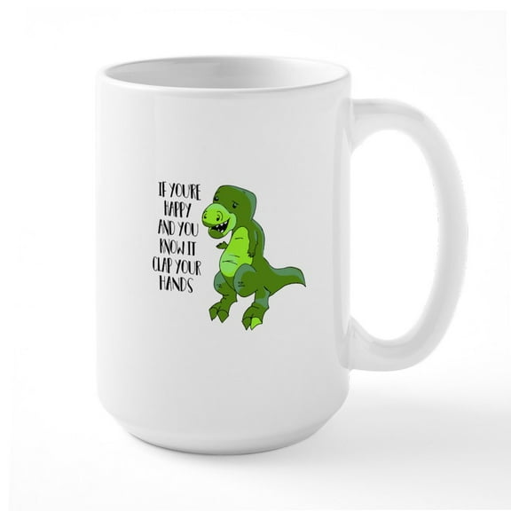 CafePress - If You're Happy And You Know It 15 Oz Ceramic Mug - 15 oz Ceramic Large White Novelty Mug