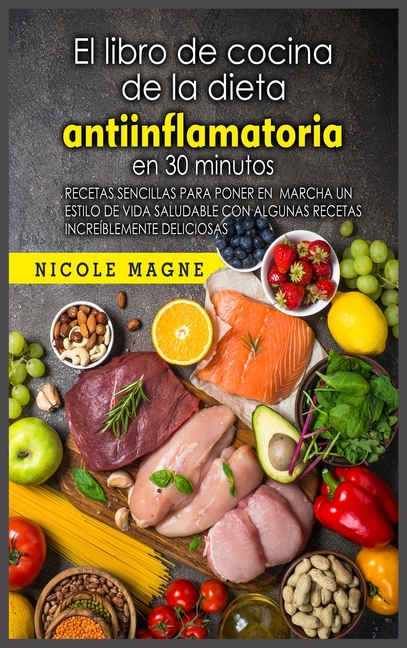 El Libro De Cocina De La Dieta Antiinflamatoria En 30 Minutos : Recetas ...