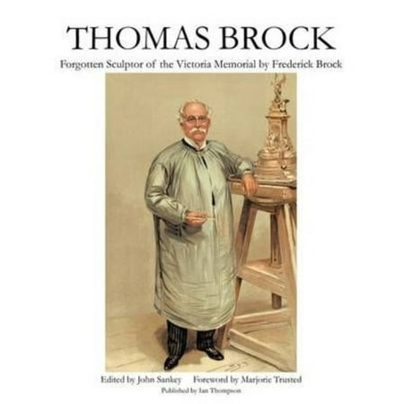Thomas Brock: Forgotten Sculptor of the Victoria Memorial