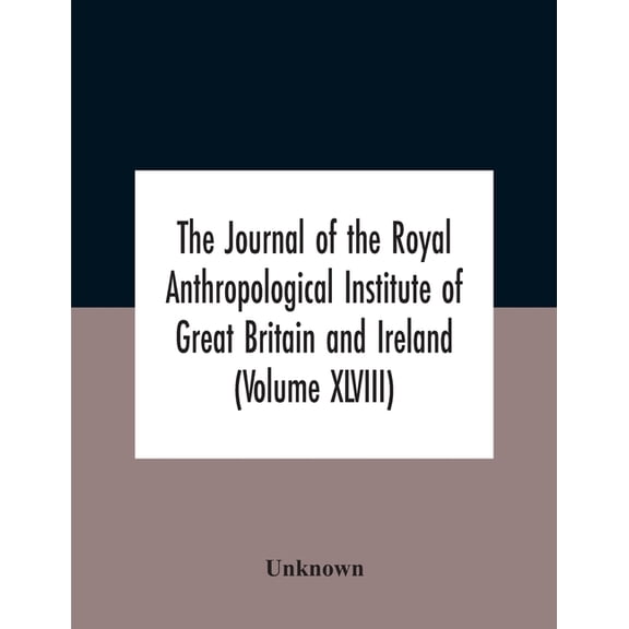 The Journal Of The Royal Anthropological Institute Of Great Britain And Ireland (Volume Xlviii), (Paperback)