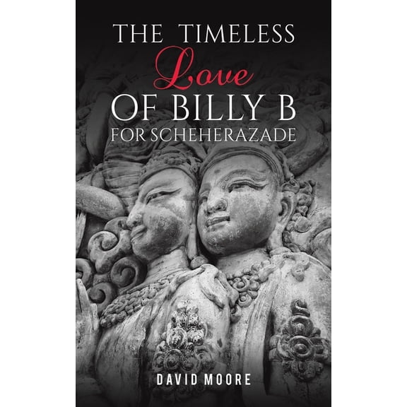 The Timeless Love of Billy B for Scheherazade, (Hardcover)