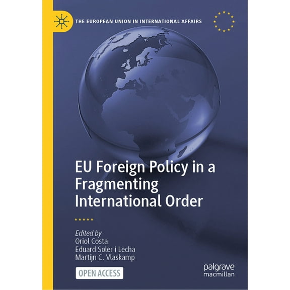 European Union in International Affairs EU Foreign Policy in a Fragmenting International Order, (Hardcover)