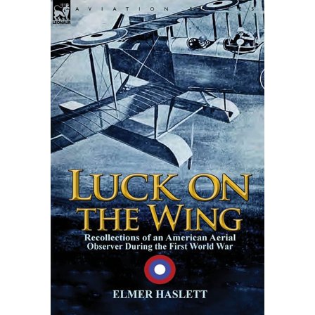 Luck on the Wing: Recollections of an American Aerial Observer During the First World War, (Hardcover)