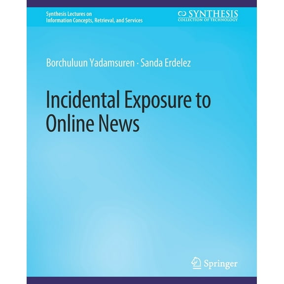 Synthesis Lectures on Information Concep Incidental Exposure to Online News, (Paperback)
