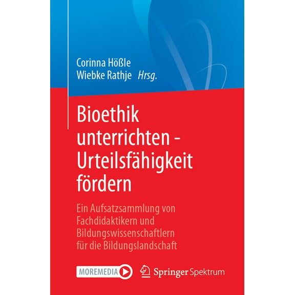 Bioethik Unterrichten - UrteilsfÃ¤higkeit FÃ¶rdern: Ein Aufsatzsammlung Von Fachdidaktikern Und Bildungswissenschaftlern F, (Paperback)