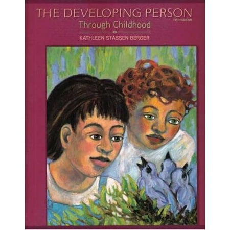 The Developing Person Through Childhood by Kathleen Stassen Berger