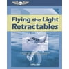 Pre-Owned Flying the Light Retractables: A Guided Tour Through the Most Popular Complex Single-Engine Airplanes (Paperback) 156027607X 9781560276074