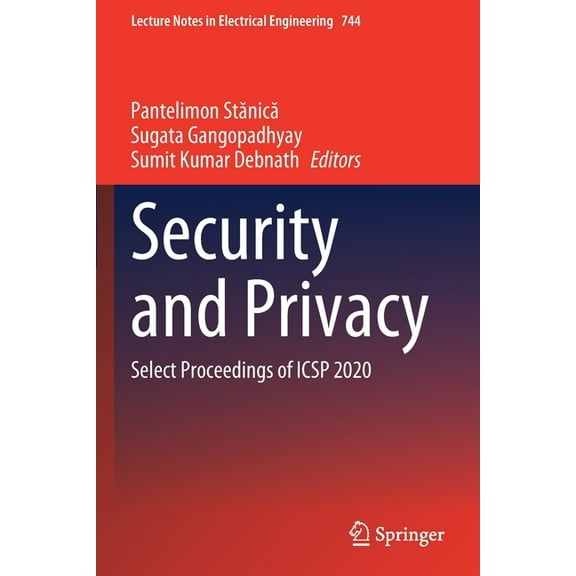 Lecture Notes in Electrical Engineering Security and Privacy: Select Proceedings of Icsp 2020, Book 744, (Paperback)