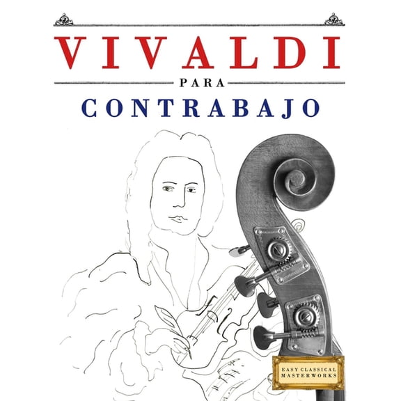 Vivaldi para Contrabajo: 10 Piezas Fáciles para Contrabajo Libro para Principiantes, (Paperback)