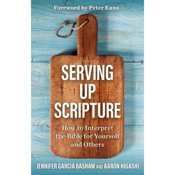 Serving Up Scripture: How to Interpret the Bible for Yourself and Others, (Paperback)