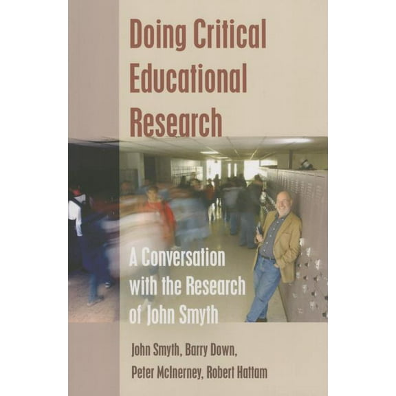 Teaching Contemporary Scholars Doing Critical Educational Research: A Conversation with the Research of John Smyth, Book 7, (Paperback)