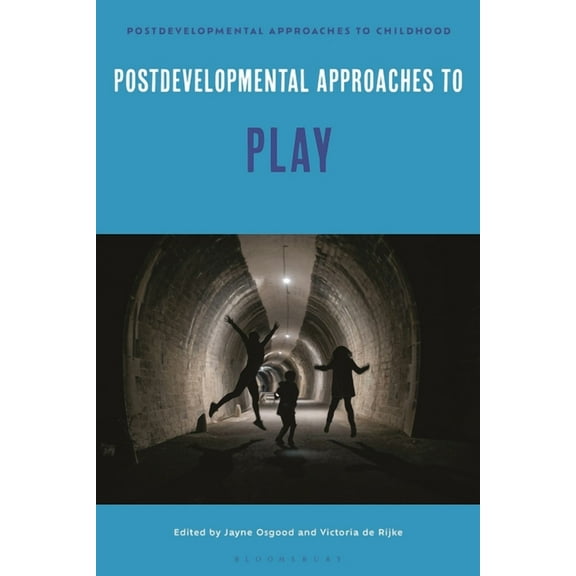 Postdevelopmental Approaches to Childhoo Postdevelopmental Approaches to Play, (Hardcover)