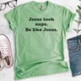 thumbnail image 2 of Jesus Took Naps Be Like Jesus Shirt, Unisex Women's Men's Shirt, Funny Christian Tee, Humorous Jesus Shirt, Heather Apple Green, Small, 2 of 6