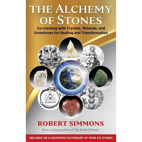 The Alchemy of Stones: Co-Creating with Crystals, Minerals, and Gemstones for Healing and Transformation, (Paperback)