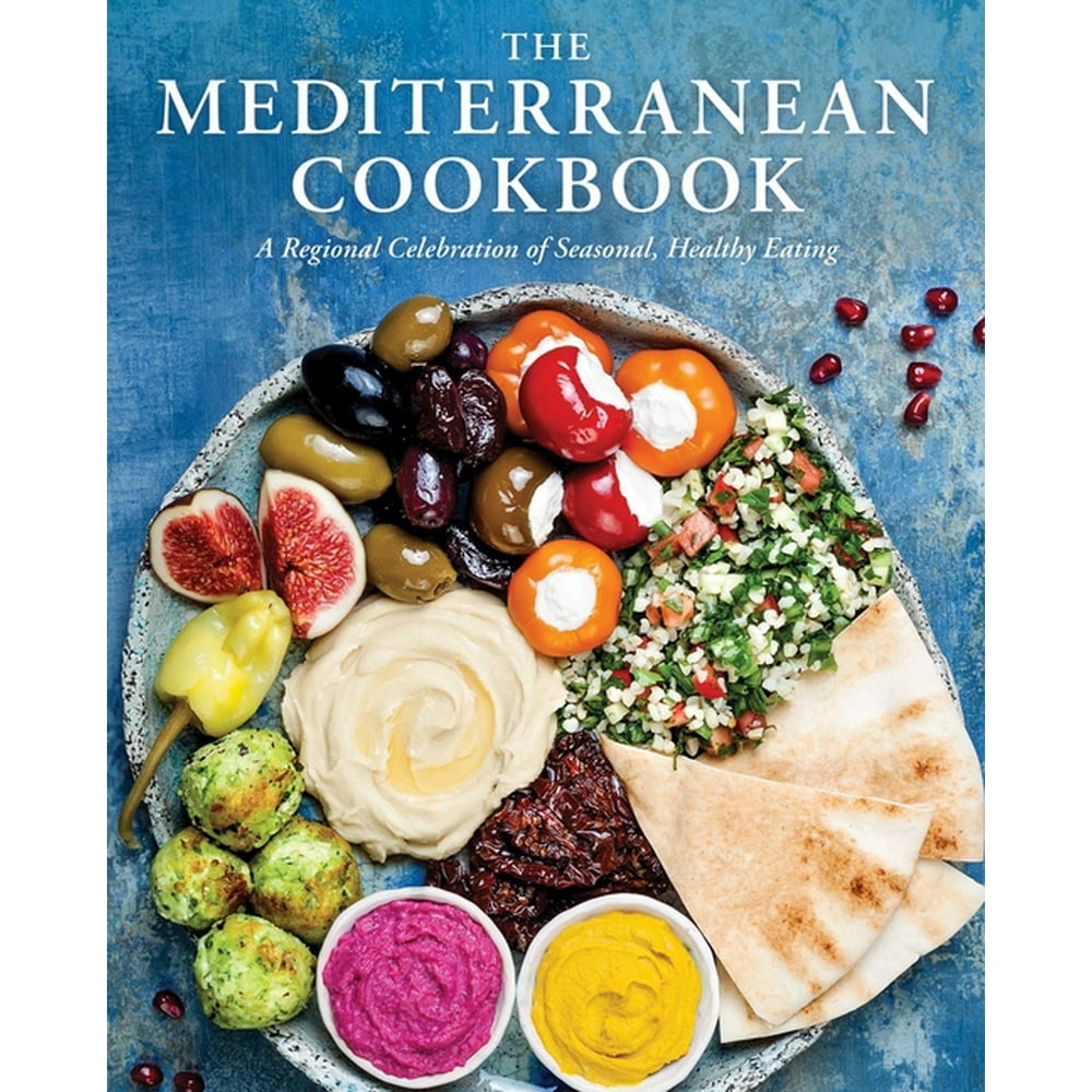 The Mediterranean Cookbook A Regional Celebration of Seasonal, Healthy