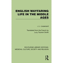 Routledge Library Editions: Medieval Cul English Wayfaring Life in the Middle Ages, (Hardcover)