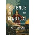 thumbnail image 1 of Pre-Owned Science of the Magical: From the Holy Grail to Love Potions to Superpowers (Hardcover) 1476777101 9781476777108, 1 of 1