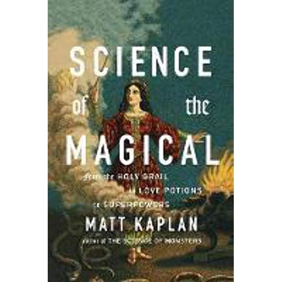 Pre-Owned Science of the Magical: From the Holy Grail to Love Potions to Superpowers (Hardcover) 1476777101 9781476777108