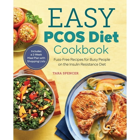 The Easy Pcos Diet Cookbook : Fuss-Free Recipes for Busy People on the Insulin Resistance (The Best Diet For Pcos)