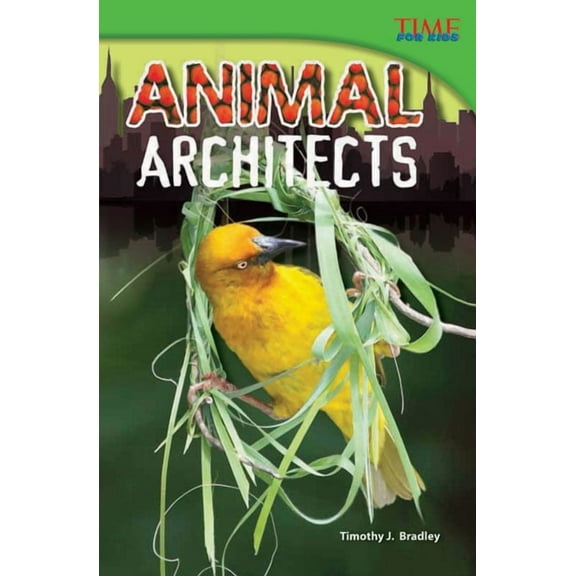Time for Kids(r) Informational Text Animal Architects, (Paperback)