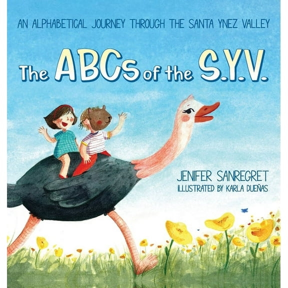 The ABCs of S.Y.V.: An alphabetical journey through the Santa Ynez Valley, (Hardcover)