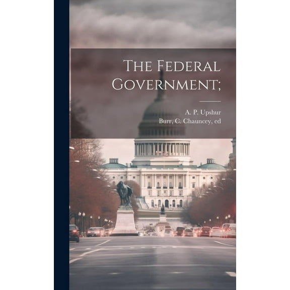 The Federal Government; (Hardcover)