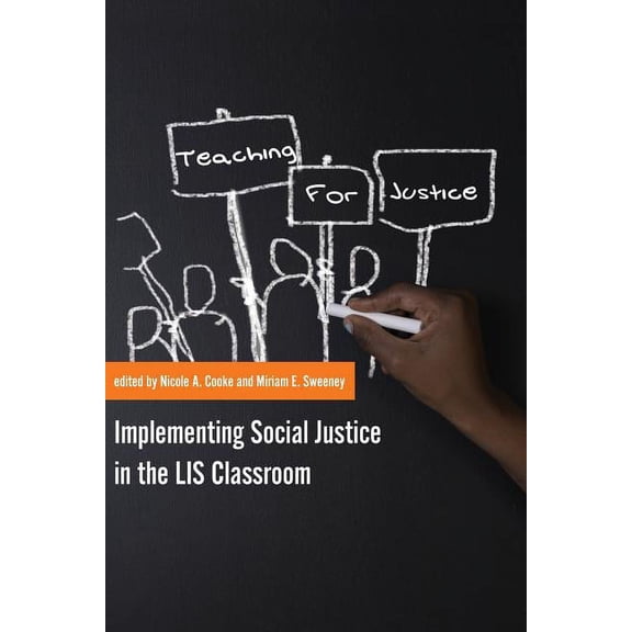 Teaching for Justice: Implementing Social Justice in the LIS Classroom, (Paperback)