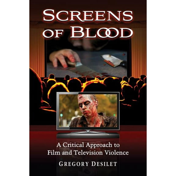 Screens of Blood: A Critical Approach to Film and Television Violence (Paperback)
