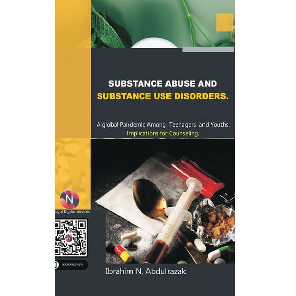 Substance Abuse and Substance Use Disorders. A Global Pandemic among Teenagers and Youths: Implications for Counseling (Hardcover)