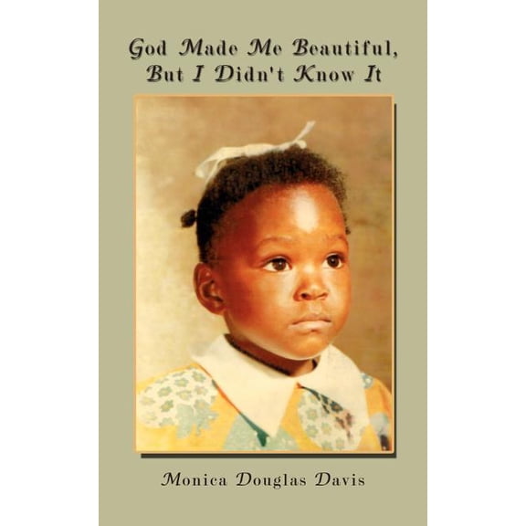God Made Me Beautiful, But I Didn't Know It, (Paperback)