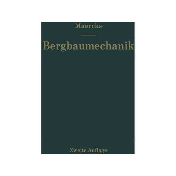 Bergbaumechanik: Lehrbuch Für Bergmännische Lehranstalten Handbuch Für Den Praktischen Bergbau, (Paperback)