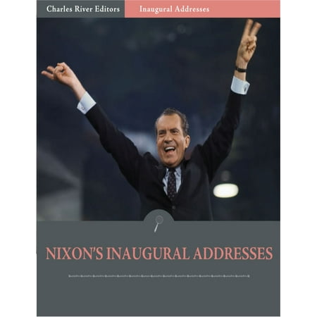 Inaugural Addresses: President Richard Nixons Inaugural Addresses (Illustrated) -