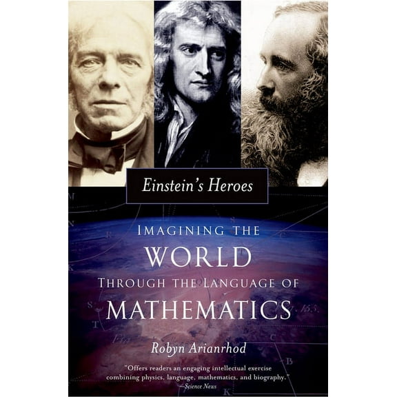 Einstein's Heroes: Imagining the World Through the Language of Mathematics, (Paperback)