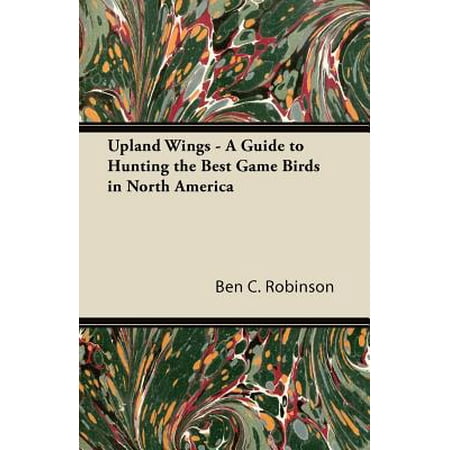 Upland Wings - A Guide to Hunting the Best Game Birds in North (Best Game Shears For Birds)