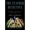 thumbnail image 1 of Pre-Owned The Feather Detective: Mystery, Mayhem, and the Magnificent Life of Roxie Laybourne, 9781668025840, 1668025841, Hardcover,, 1 of 1