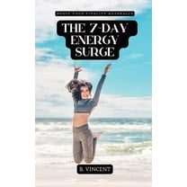 The 7-Day Energy Surge: Boost Your Vitality Naturally, (Paperback)